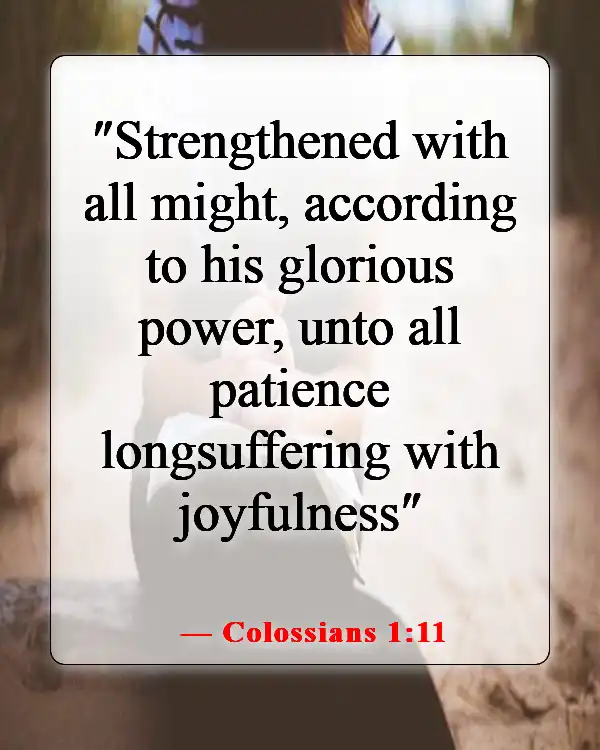 Bible Verse About Being Humble And Patient (Colossians 1:11)