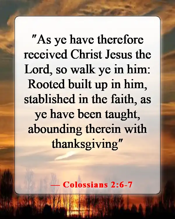 Powerful Bible Verses About Appreciation And Gratitude To God (Colossians 2:6-7)