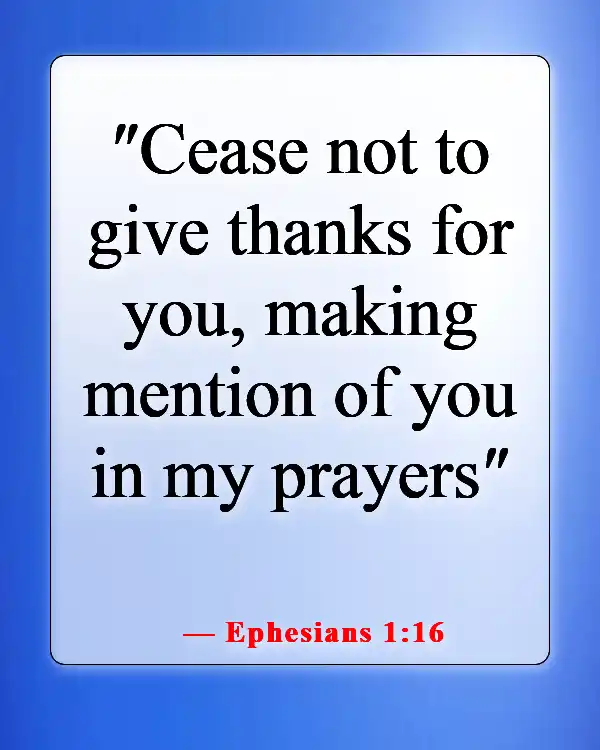 Encouraging Bible Verses About Lifting Others Up In Prayer (Ephesians 1:16)