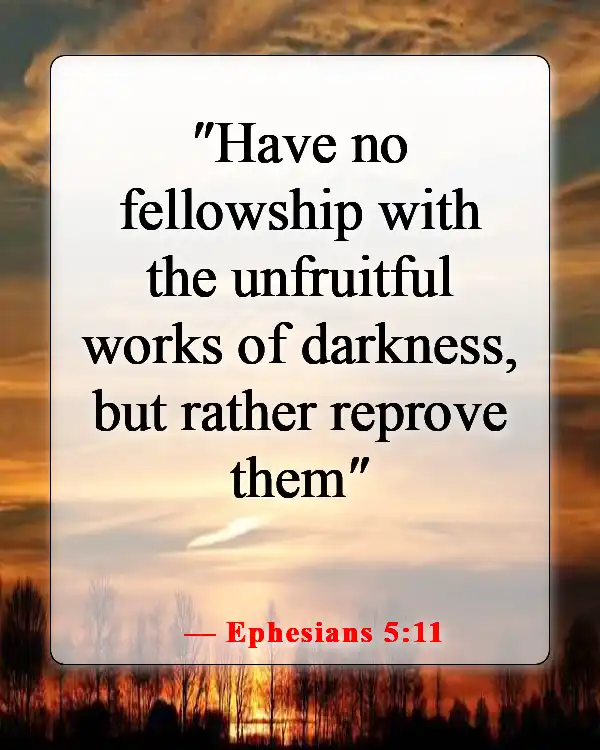 Bible Verses About Staying Away From Bad Influences And Temptation (Ephesians 5:11)