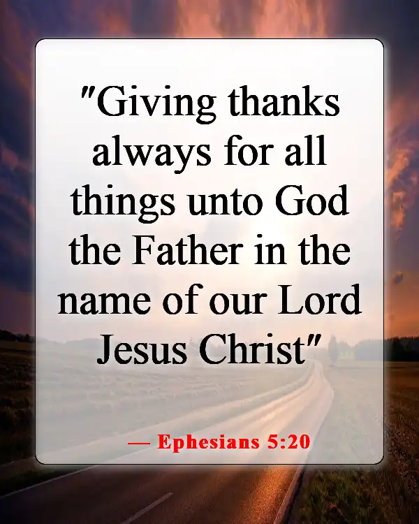 Powerful Bible Verses About Appreciation And Gratitude To God (Ephesians 5:20)
