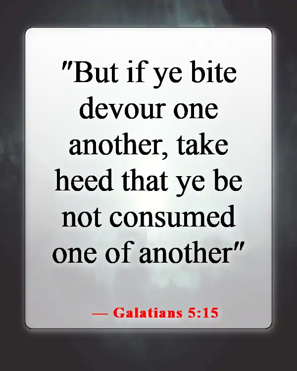 Bible Verses About Causing Pain To Others (Galatians 5:15)