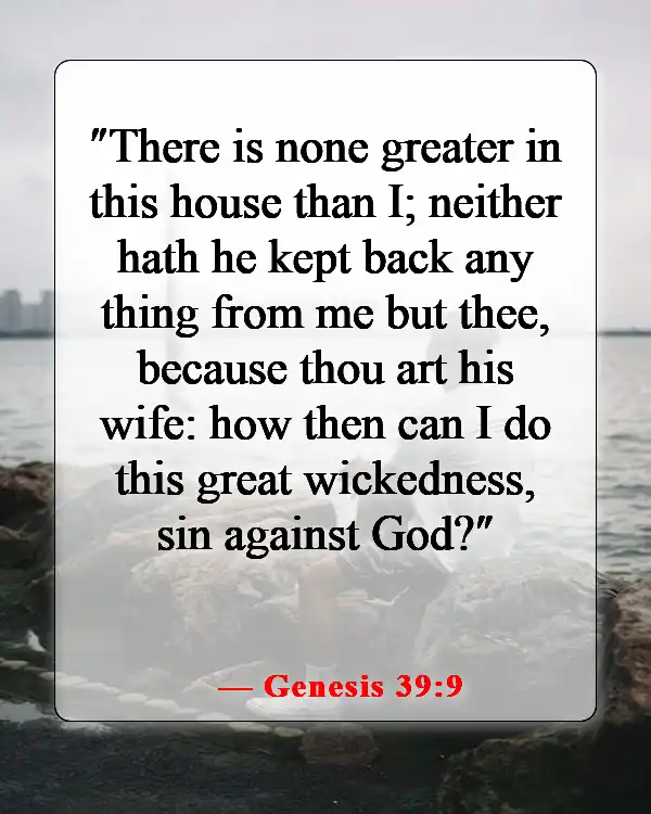 Bible Verses About Staying Away From Bad Influences And Temptation (Genesis 39:9)