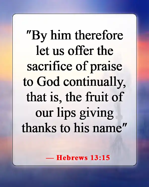 Powerful Bible Verses About Appreciation And Gratitude To God (Hebrews 13:15)