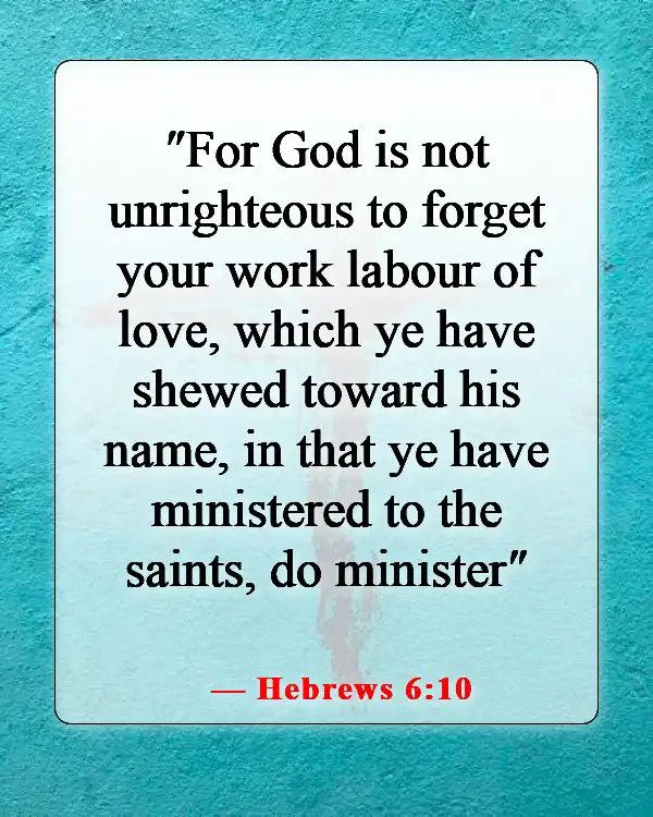 Bible Verses About Little Things Making A Big Difference (Hebrews 6:10)