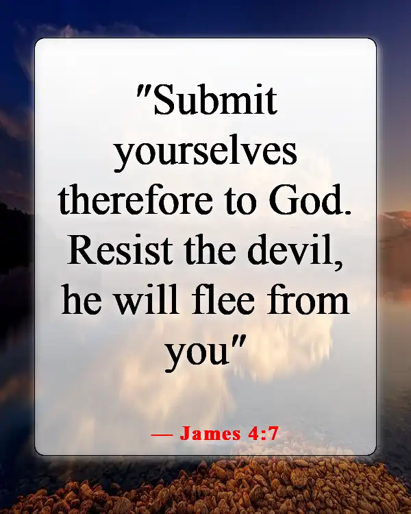 Bible Verses About Staying Away From Bad Influences And Temptation (James 4:7)
