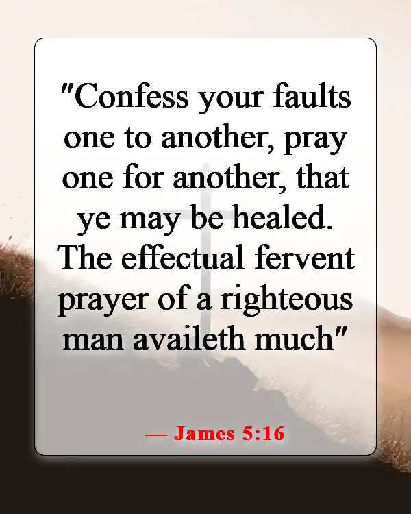 Encouraging Bible Verses About Lifting Others Up In Prayer (James 5:16)