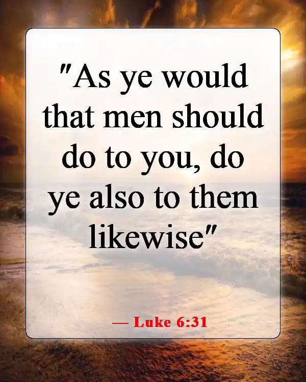 Bible Verses About Causing Pain To Others (Luke 6:31)