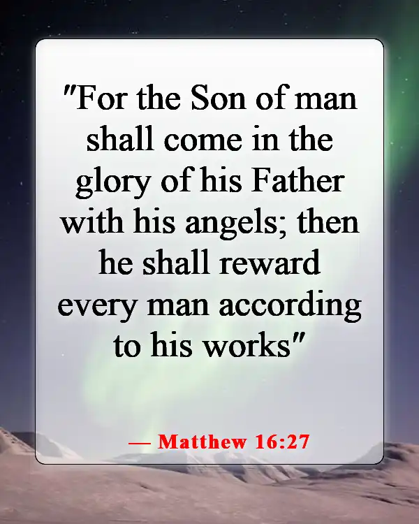Amazing Bible Verses About Going To Heaven And Coming Back (Matthew 16:27)