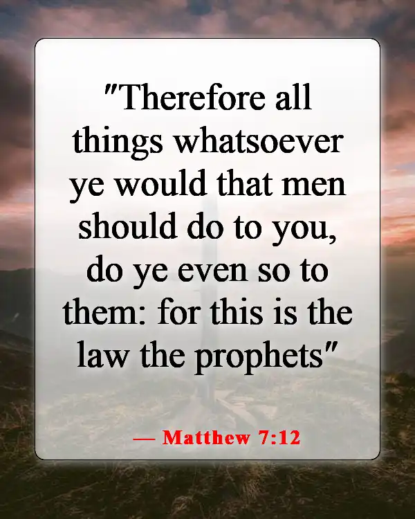 Bible Verses About Causing Pain To Others (Matthew 7:12)