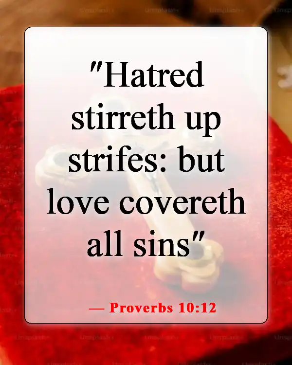 Bible Verses About Causing Pain To Others (Proverbs 10:12)