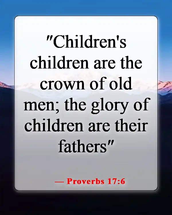 Inspiring Bible Verse About Concern For The Family And Future Generations (Proverbs 17:6)