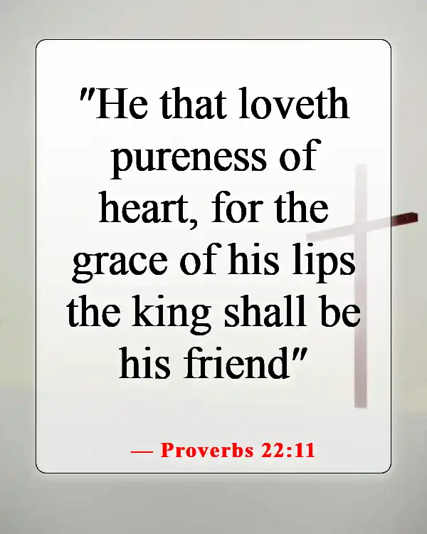 Bible Verses About Words Of The Mouth (Proverbs 22:11)
