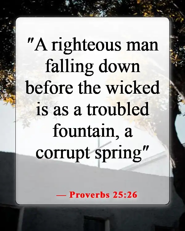 Bible Verses About Staying Away From Bad Influences And Temptation (Proverbs 25:26)