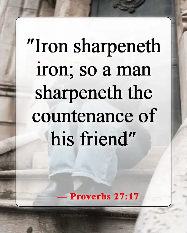 Bible Verses About Losing Friends Because Of Faith (Proverbs 27:17)