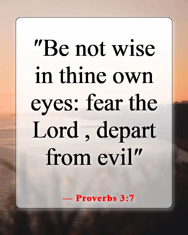 Bible Verses About Staying Away From Bad Influences And Temptation (Proverbs 3:7)