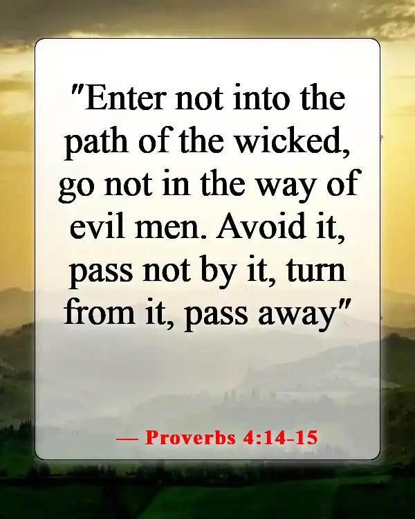 Bible Verses About Staying Away From Bad Influences And Temptation (Proverbs 4:14-15)