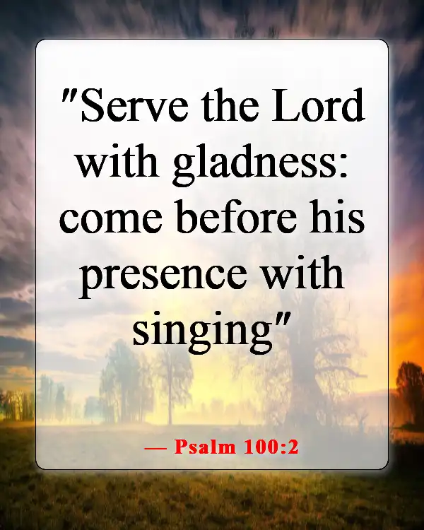 Bible Verses About Smiling And Being Happy (Psalm 100:2)