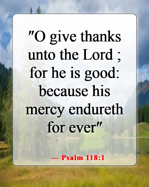 Powerful Bible Verses About Appreciation And Gratitude To God (Psalm 118:1)