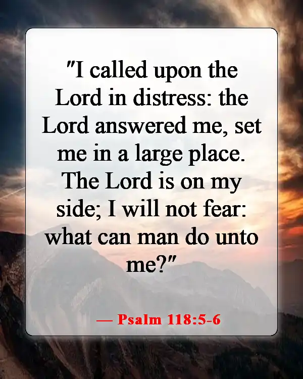 Bible Verses For When Nothings Going Right (Psalm 118:5-6)