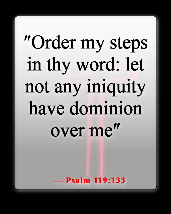 Bible Verses About Staying Away From Bad Influences And Temptation (Psalm 119:133)