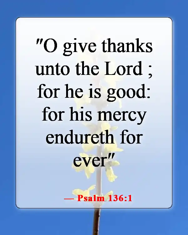 Powerful Bible Verses About Appreciation And Gratitude To God (Psalm 136:1)