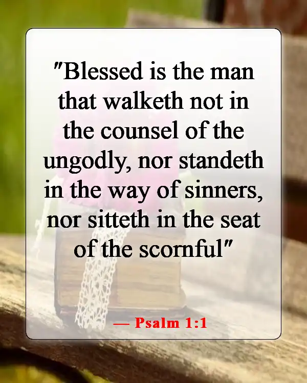 Bible Verses About Staying Away From Bad Influences And Temptation (Psalm 1:1)