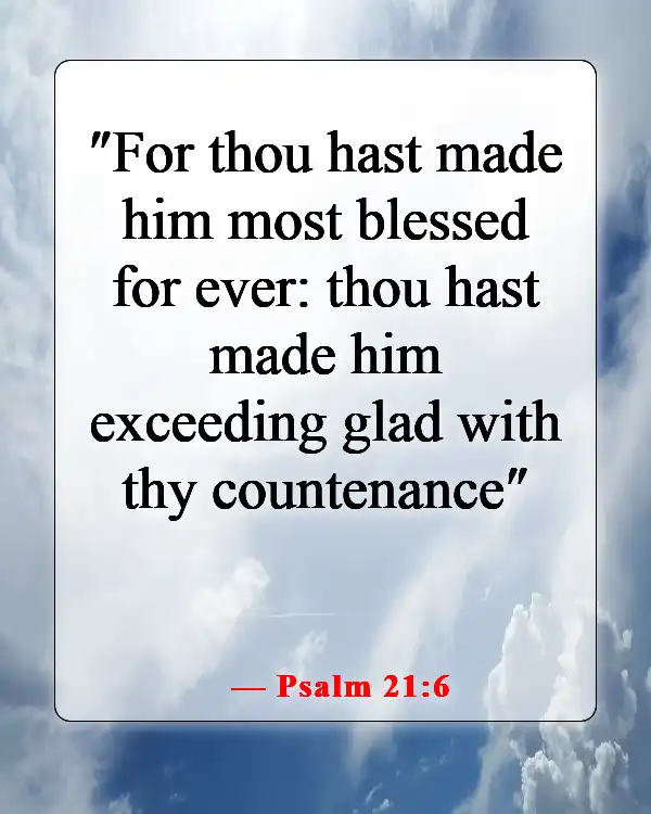 Bible Verses About Smiling And Being Happy (Psalm 21:6)