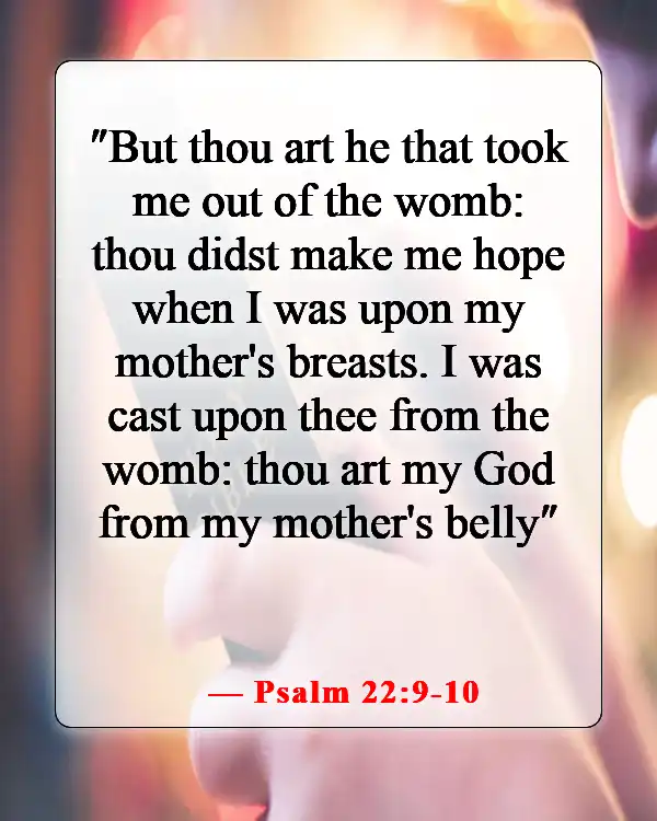 Bible Verses About Abortion Pro Choice (Psalm 22:9-10)