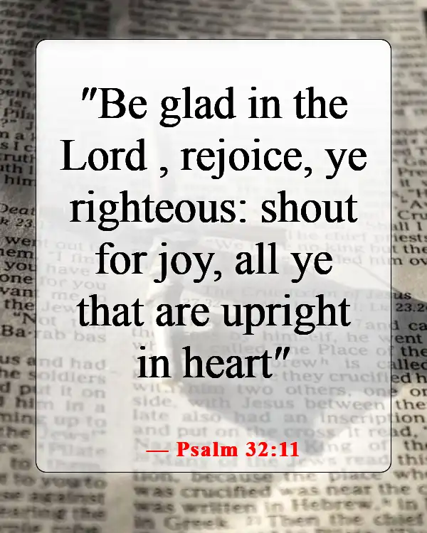 Bible Verses About Smiling And Being Happy (Psalm 32:11)