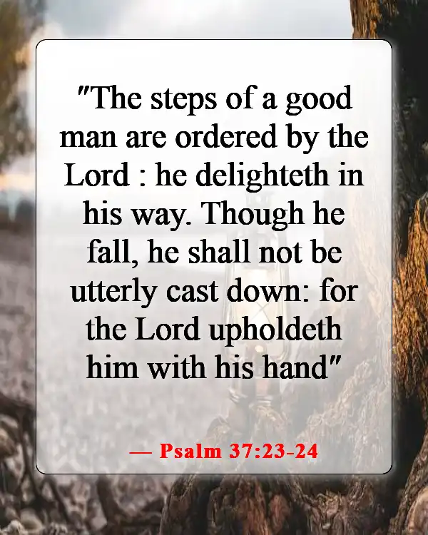 Bible Verses For When You Feel Like Your Lifes Falling Apart (Psalm 37:23-24)