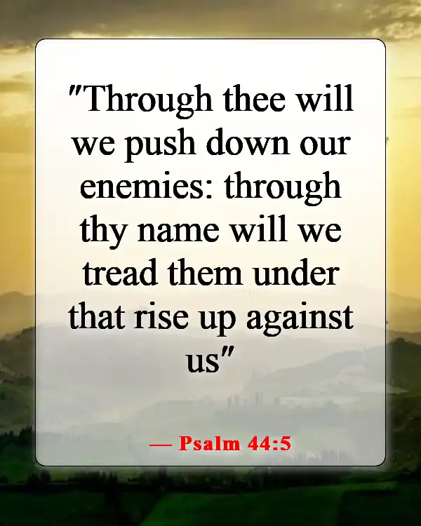 Bible Verses About Uprooting What The Devil Has Planted (Psalm 44:5)