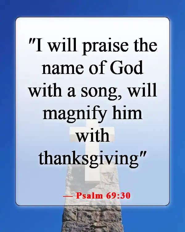 Powerful Bible Verses About Appreciation And Gratitude To God (Psalm 69:30)