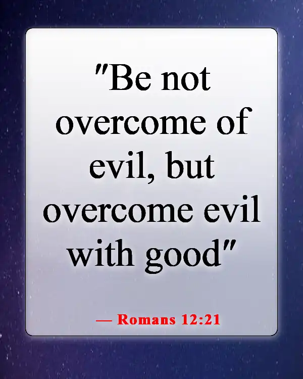 Bible Verses About Staying Away From Bad Influences And Temptation (Romans 12:21)