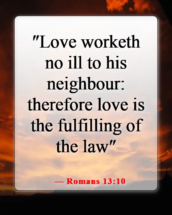 Bible Verses About Causing Pain To Others (Romans 13:10)