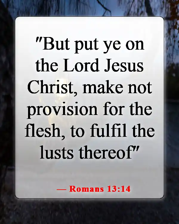 Bible Verses About Staying Away From Bad Influences And Temptation (Romans 13:14)