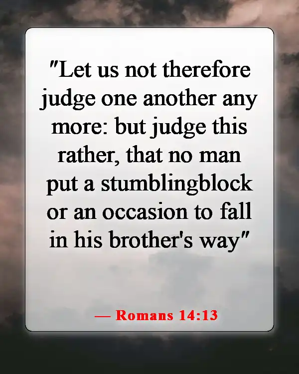 Bible Verses About Causing Pain To Others (Romans 14:13)