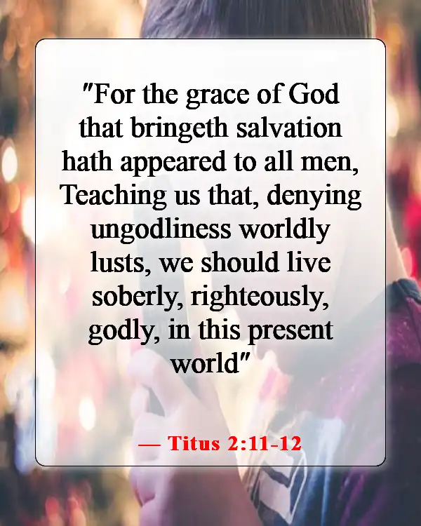 Bible Verses About Staying Away From Bad Influences And Temptation (Titus 2:11-12)