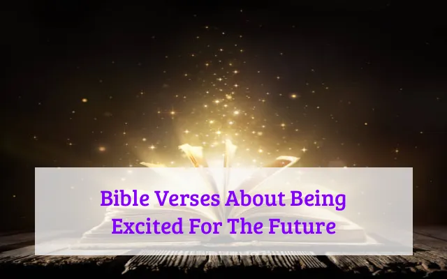 Bible Verses About Being Excited For The Future