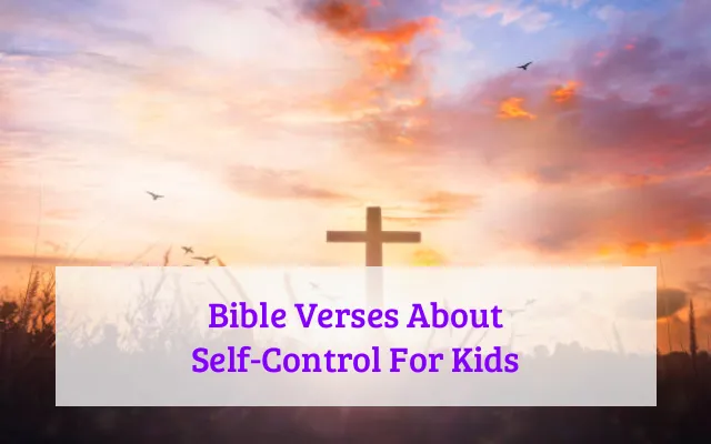 Bible Verses About Self-Control For Kids