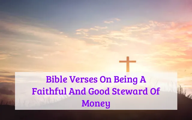 Bible Verses On Being A Faithful And Good Steward Of Money